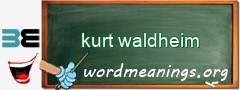 WordMeaning blackboard for kurt waldheim